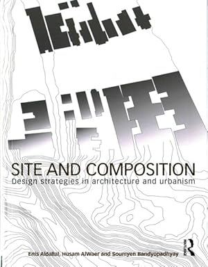 Immagine del venditore per Site and Composition : Design Strategies in Architecture and Urbanism venduto da GreatBookPrices