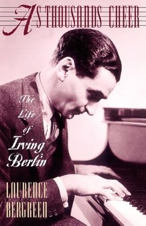 Seller image for As Thousands Cheer : The Life of Irving Berlin for sale by GreatBookPrices