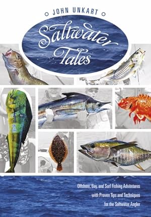 Seller image for Saltwater Tales : Offshore, Bay, and Surf Fishing Adventures with Proven Tips and Techniques for the Saltwater Angler! for sale by GreatBookPrices