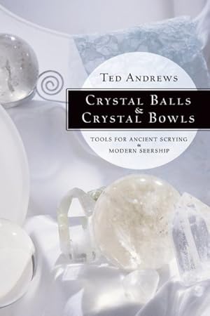 Seller image for Crystal Balls & Crystal Bowls : Tools for Ancient Scrying & Modern Seership for sale by GreatBookPrices