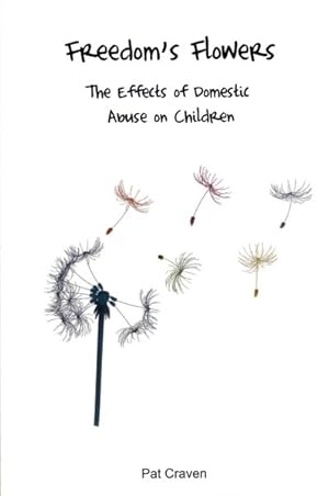 Immagine del venditore per Freedom's Flowers : The Effects of Domestic Abuse on Children. venduto da GreatBookPrices