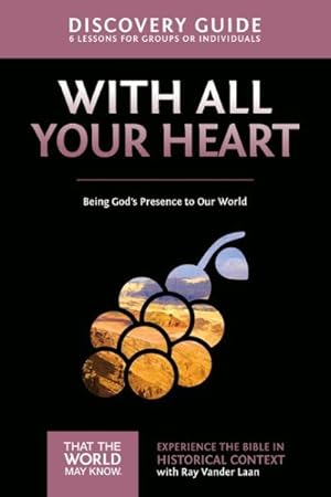 Image du vendeur pour With All Your Heart : Being God's Presence to Our World, Discovery Guide mis en vente par GreatBookPrices
