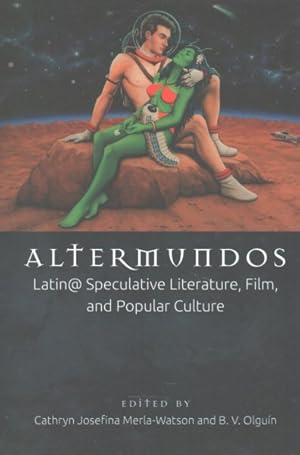 Seller image for Altermundos : Latin@ Speculative Literature, Film, and Popular Culture for sale by GreatBookPrices