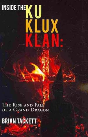 Immagine del venditore per Inside the Klu Klux Klan : The Rise and Fall of a Grand Dragon venduto da GreatBookPrices
