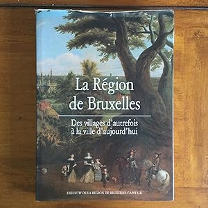 Bild des Verkufers fr La Rgion de Bruxelles. Des villages d'autrefois  la ville d'aujourd'hui zum Verkauf von Les bouquins d'Alain