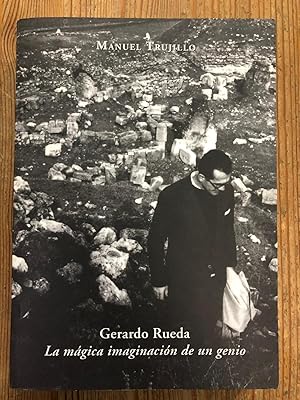 GERARDO RUEDA :La mágica imaginación de un genio