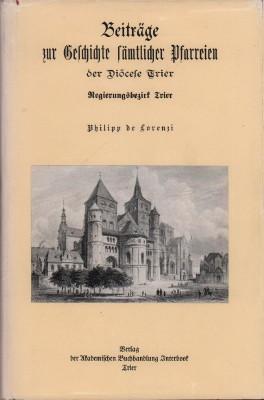 Image du vendeur pour Beitrge zur Geschichte smtlicher Pfarreien der Dicese Trier. I. Regierungsbezirk Trier. mis en vente par Antiquariat Jenischek