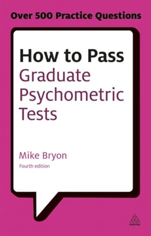 Immagine del venditore per How to Pass Graduate Psychometric Tests : Essential preparation for numerical and verbal ability tests plus personality questionnaires venduto da GreatBookPrices