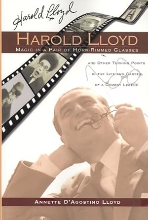 Imagen del vendedor de Harold Lloyd : Magic in a Pair of Horn-Rimmed Glasses and Other Turning Points in the Life and Career of a Comedy Legend a la venta por GreatBookPrices