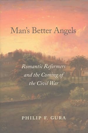 Imagen del vendedor de Man?s Better Angels : Romantic Reformers and the Coming of the Civil War a la venta por GreatBookPrices