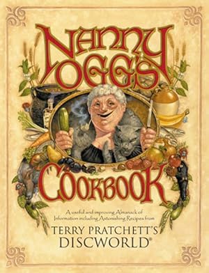 Imagen del vendedor de Nanny Ogg's Cookbook : Including Recipes, Items of Antiquarian Lore, Improving Observations of Life, Good Advice for Young People on the Threshold of the Adventure That Is a la venta por GreatBookPrices