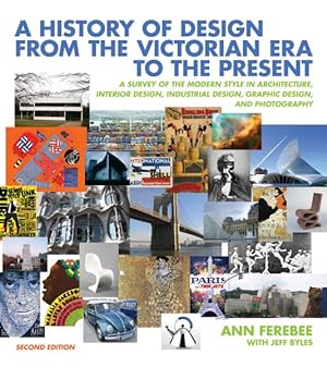 Seller image for History of Design from the Victorian Era to the Present : A Survey of the Modern Style in Architecture, Interior Design, Industrial Design, Graphic Design, and Photography for sale by GreatBookPrices