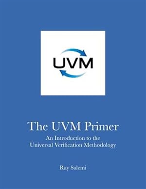 Immagine del venditore per The Uvm Primer: A Step-By-Step Introduction to the Universal Verification Methodology venduto da GreatBookPrices