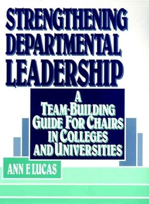 Image du vendeur pour Strengthening Departmental Leadership : A Team-Building Guide for Chairs in Colleges and Universities mis en vente par GreatBookPrices