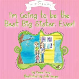Seller image for I'm Going to Be the Best Big Sister, Ever! for sale by GreatBookPrices