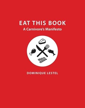 Image du vendeur pour Eat This Book : A Carnivore's Manifesto mis en vente par GreatBookPrices