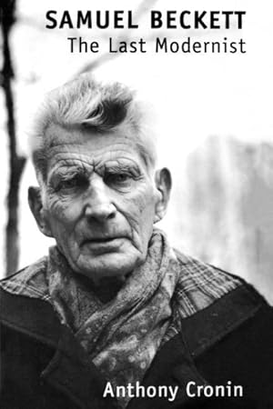 Imagen del vendedor de Samuel Beckett : The Last Modernist a la venta por GreatBookPrices