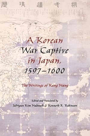 Seller image for Korean War Captive in Japan, 1597-1600 : The Writings of Kang Hang for sale by GreatBookPrices