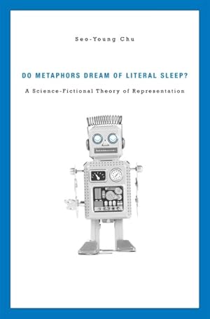 Bild des Verkufers fr Do Metaphors Dream of Literal Sleep? : A Science-Fictional Theory of Representation zum Verkauf von GreatBookPrices
