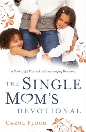 Seller image for Single Mom's Devotional : A Book of 52 Practical and Encouraging Devotions for sale by GreatBookPrices