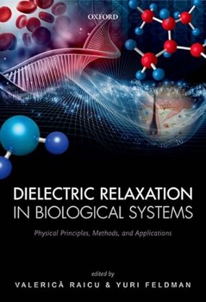 Seller image for Dielectric Relaxation in Biological Systems : Physical Principles, Methods, and Applications for sale by GreatBookPrices