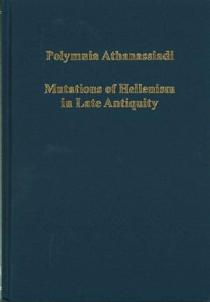 Image du vendeur pour Mutations of Hellenism in Late Antiquity mis en vente par GreatBookPrices