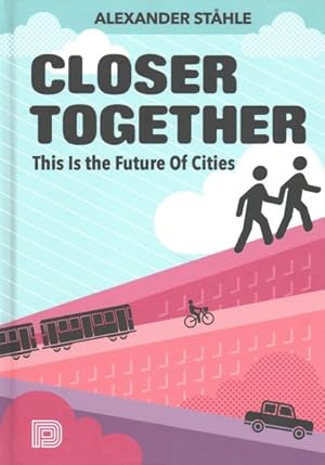 Immagine del venditore per Closer Together : This Is the Future of Cities venduto da GreatBookPrices
