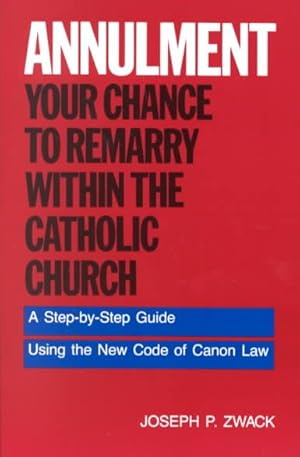 Bild des Verkufers fr Annulment : Your Chance to Remarry Within the Catholic Church zum Verkauf von GreatBookPrices