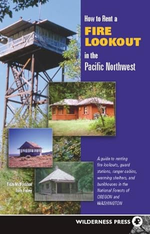 Imagen del vendedor de How to Rent a Fire Lookout in the Pacific Northwest a la venta por GreatBookPrices