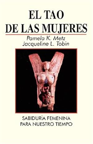 Seller image for El Tao De Las Mujeres : Sabidura Femenina Para Nuestro Tiempo -Language: spanish for sale by GreatBookPrices