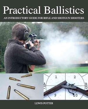 Bild des Verkufers fr Practical Ballistics : An Introductory Guide for Rifle and Shotgun Shooters zum Verkauf von GreatBookPrices
