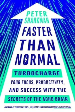 Image du vendeur pour Faster Than Normal : Turbocharge Your Focus, Productivity, and Success With the Secrets of the ADHD Brain mis en vente par GreatBookPrices