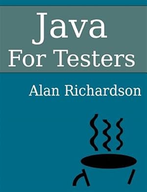 Immagine del venditore per Java for Testers: Learn Java Fundamentals Fast venduto da GreatBookPrices