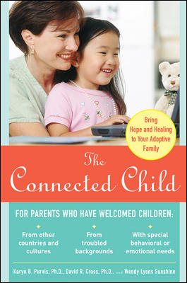 Bild des Verkufers fr Connected Child : Bringing Hope and Healing to Your Adoptive Family zum Verkauf von GreatBookPrices