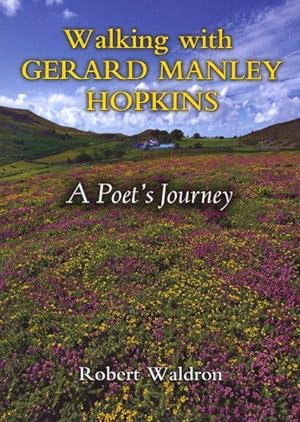 Bild des Verkufers fr Walking with Gerard Manley Hopkins : A Poet's Journey zum Verkauf von GreatBookPrices