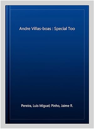 Seller image for Andre Villas-boas : Special Too for sale by GreatBookPrices