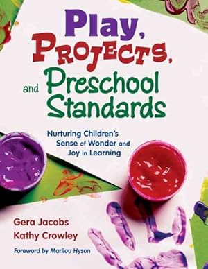 Imagen del vendedor de Play, Projects, And Preschool Standards : Nurturing Children's Sense of Wonder And Joy in Learning a la venta por GreatBookPrices