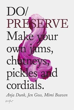 Seller image for Do Preserve : Make your own jams, chutneys, pickles and cordials for sale by GreatBookPrices