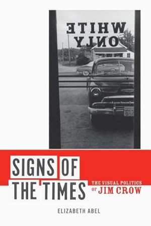 Bild des Verkufers fr Signs of the Times : The Visual Politics of Jim Crow zum Verkauf von GreatBookPrices