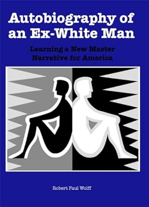 Seller image for Autobiography of an Ex-White Man : Learning a New Master Narrative for America for sale by GreatBookPrices