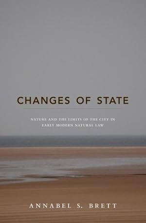 Seller image for Changes of State : Nature and the Limits of the City in Early Modern Natural Law for sale by GreatBookPrices