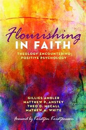 Imagen del vendedor de Flourishing in Faith : Theology Encountering Positive Psychology a la venta por GreatBookPrices