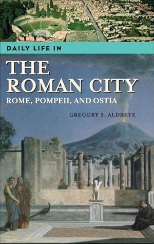 Immagine del venditore per Daily Life In The Roman City : Rome, Pompeii, And Ostia venduto da GreatBookPrices