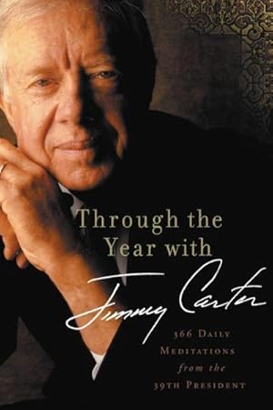 Immagine del venditore per Through the Year with Jimmy Carter : 366 Daily Meditations from the 39th President venduto da GreatBookPrices