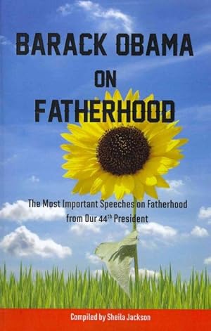 Imagen del vendedor de Barack Obama on Fatherhood : The Most Important Speeches on Fatherhood from Our 44th President a la venta por GreatBookPrices