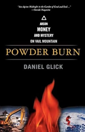 Bild des Verkufers fr Powder Burn : Arson, Money, and Mystery on Vail Mountain zum Verkauf von GreatBookPrices