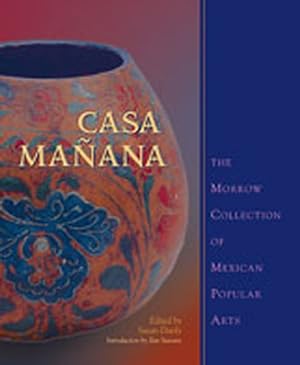 Seller image for Casa Manana : The Morrow Collection of Mexican Popular Arts for sale by GreatBookPrices