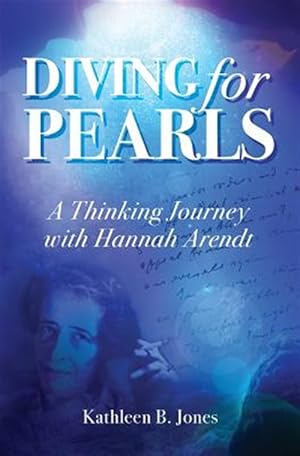 Immagine del venditore per Diving for Pearls : A Thinking Journey With Hannah Arendt venduto da GreatBookPrices