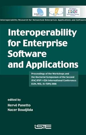 Seller image for Interoperability for Enterprise Software And Applications : Proceedings of the Workshops And the Doctorial Symposium of the Second Ifac/ifip I-esa International Conference: Ei2n, Wsi, Is-tspq 2006 for sale by GreatBookPrices