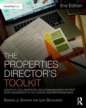 Image du vendeur pour Properties Director's Toolkit : Creativity, Collaboration, and Communication for Prop Shop Management in the Theatre and Performing Arts mis en vente par GreatBookPrices